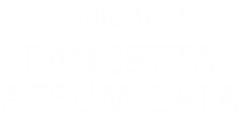 Tagliette di Pancetta affumicata